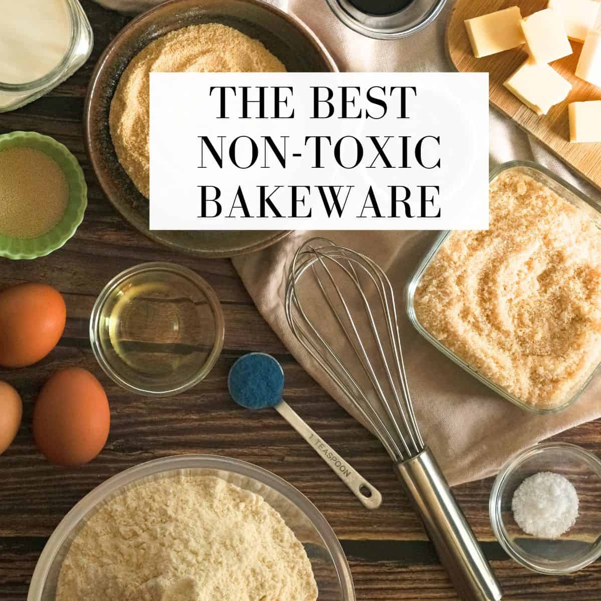 6 Best Non-Toxic Bakeware Materials: Get Top Brand Picks 2024 [Chef Tested], Safe Bakeware, Baking Materials, Best Bakeware